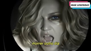 Madonna - Die Another Day (Tradução) (Legendado) (Clipe Oficial)