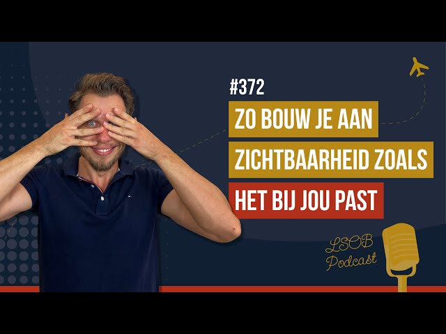 #372 Zo bouw je aan zichtbaarheid zoals het bij jou past