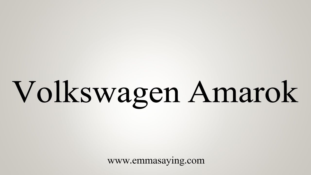 How to Pronounce Volkswagen Amarok YouTube