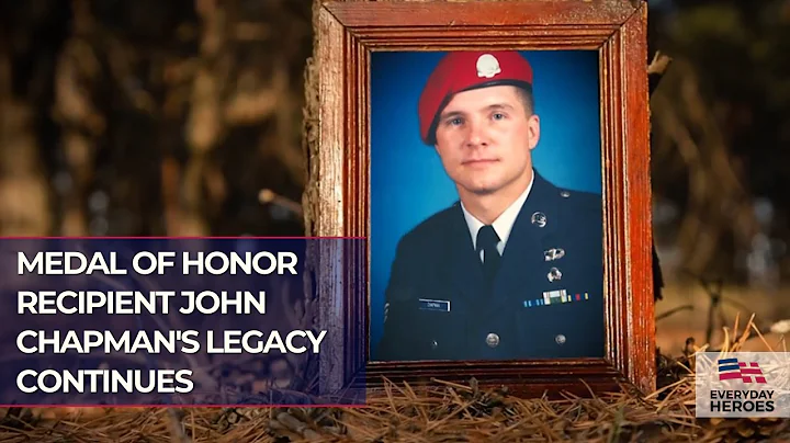Medal Of Honor Recipient John Chapman's Legacy Continues