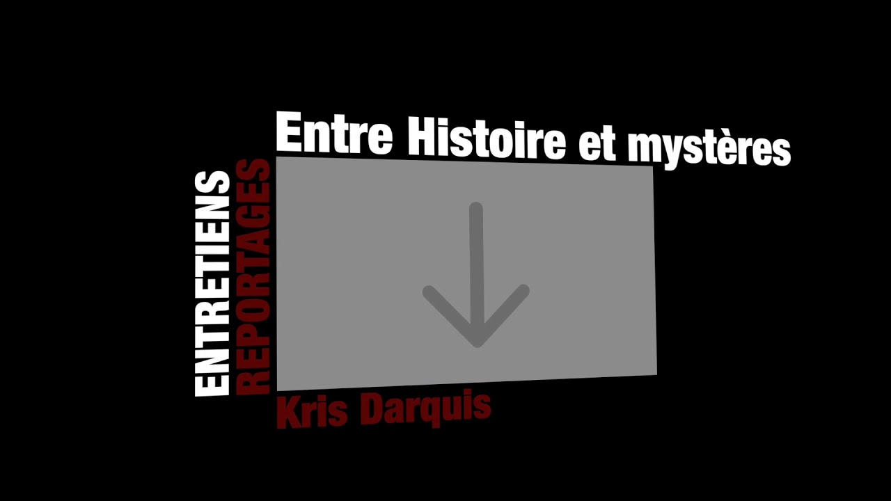 Introduction Kris Darquis Tv (entre Histoire et mystères) - YouTube