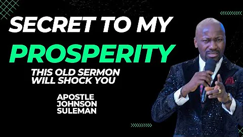 SECRET TO MY PROSPERITY BY APOSTLE JOHNSON SULEMAN