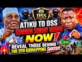 ATIKU TO DSS SUMMON SUNDAY IGBOHO NOW REVEAL THOSE BEHIND THE OYO KIDNAPPING SHOCKER 