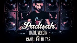 Halil Vergin feat. Cansu Eylül Tas - Padisah Resimi