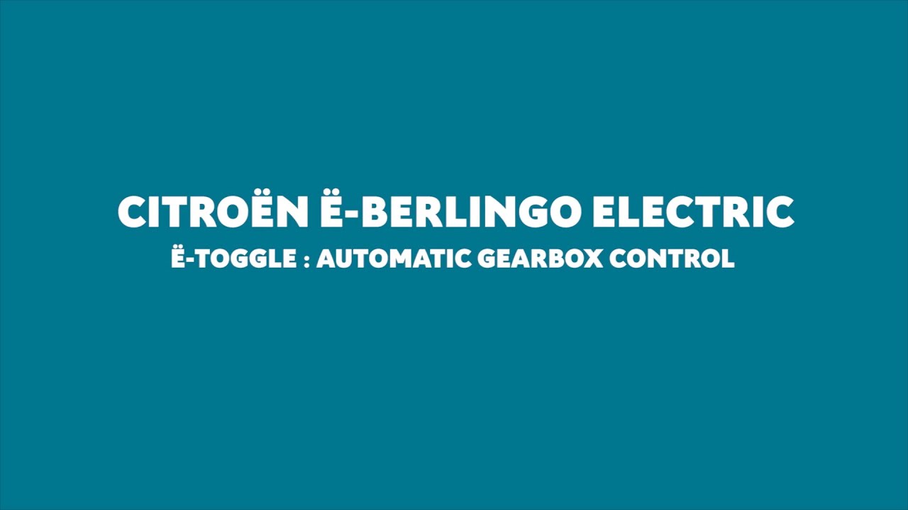 New Citroën ë-Berlingo Electric - ë-Toggle Automatic Gearbox Control ...