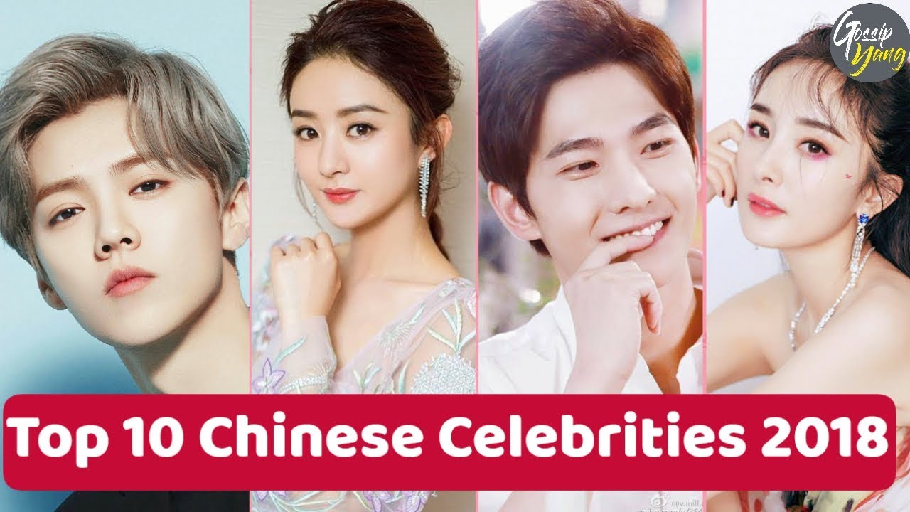 TOP 10 CHINESE CELEBRITIES OF 2018 YouTube