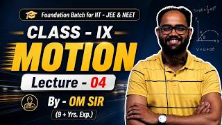 Motion | Lecture - 04 | Class - IX | Foundation Batch | Target - IIT - JEE &amp; NEET