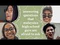 answering questions that malaysian high school guys are afraid to ask