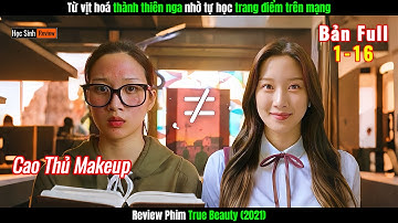 Review Phim: Từ vịt hoá thiên nga nhờ tự học trang điểm trên mạng - True Beauty l Review phim hàn