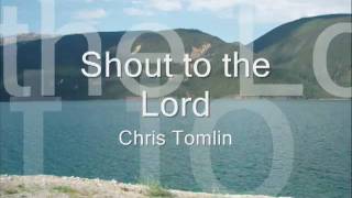 Watch Chris Tomlin Shout To The Lord video