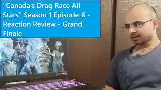 Canadas Drag Race All Stars Season 1 Episode 6 - Reaction Review - Grand Finale