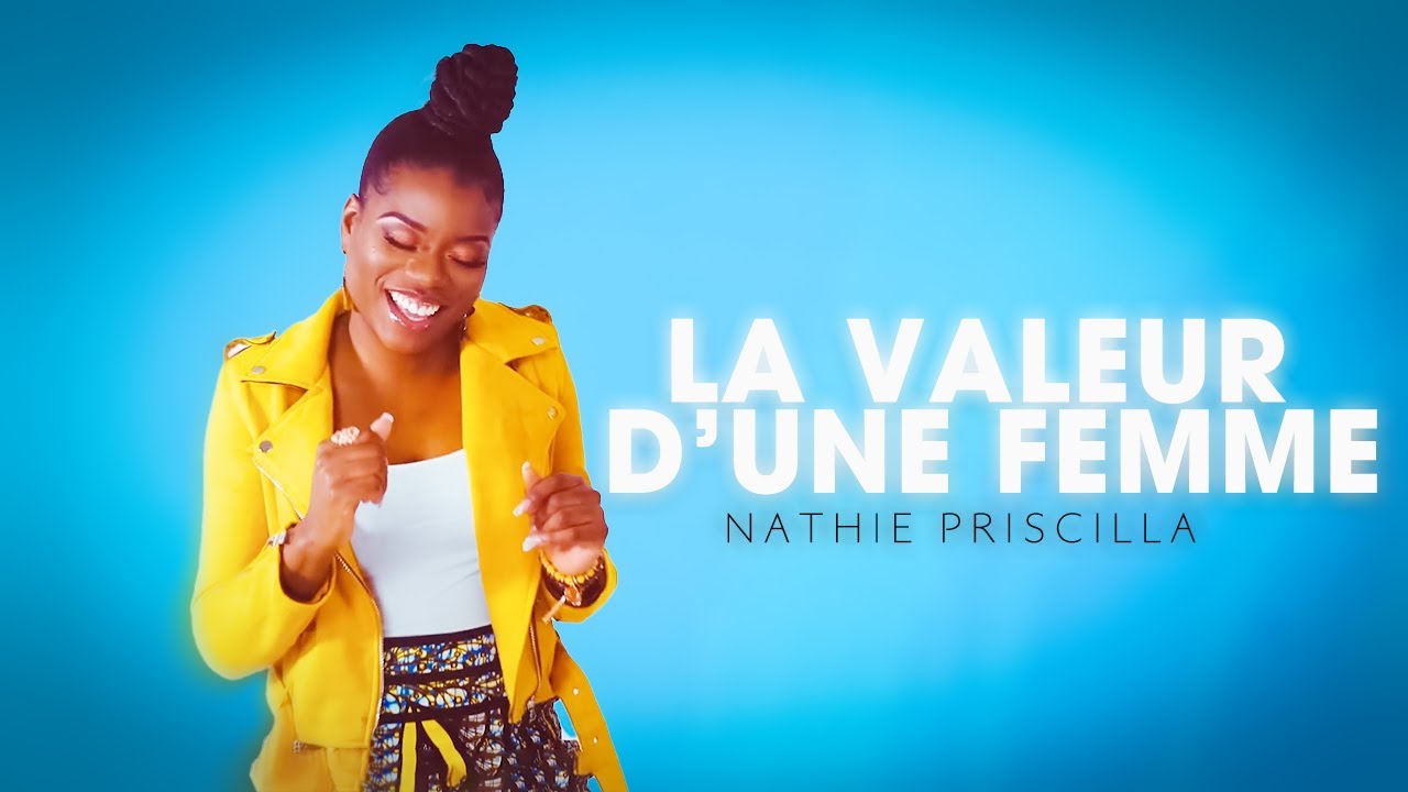 Nathie Priscilla - La Valeur d'une Femme (Clip Officiel)
