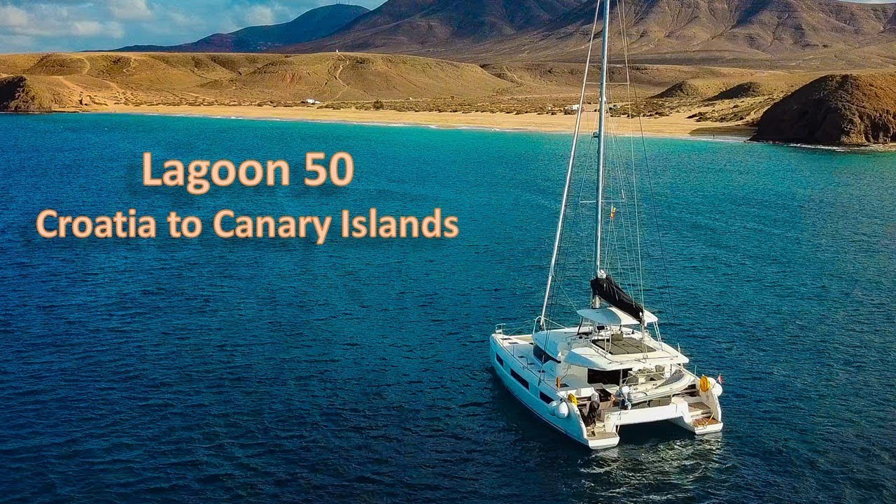 Lagoon 50 Sailing – Croatia to Canary Islands
