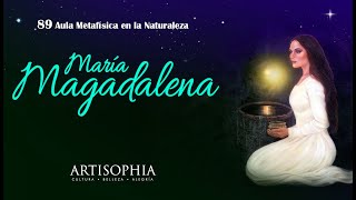 MARÍA MAGDALENA | Artisophia | 89 Aula Metafísica