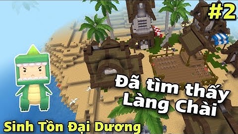 SINH TỒN ĐẠI DƯƠNG #2: Đã Tìm Thấy Ngôi Làng Chài Đầu Tiên!! || Dũng NQ - Mini World