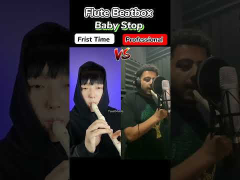 Flute Beatbox Baby Stop Frist Time VS Professional #viral #trending #shorts #flute