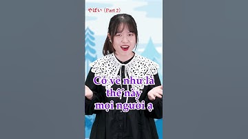【やばい  Part 2】Bạn có biết cách dùng của từ やばい？