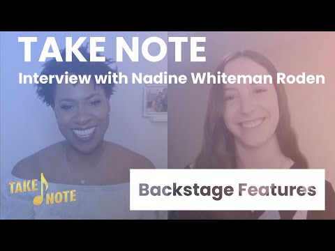 Take Note Interview with Nadine Whiteman Roden | Backstage Features with Gracie Lowes