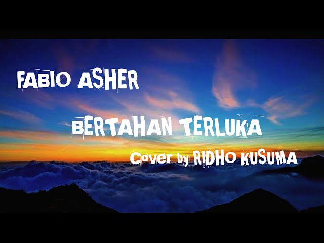 BERTAHAN TERLUKA (Fabio Asher) Lagu + Lirik Cover by RIDHO KUSUMA class=