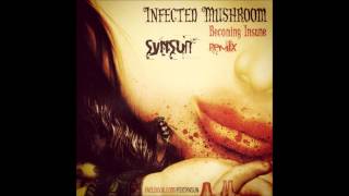 Infected Mushroom - Becoming Insane (SynSUN Remix) [HD]