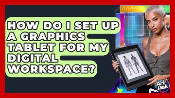 How Do I Set Up A Graphics Tablet For My Digital Workspace? - The Virtual Art Desk