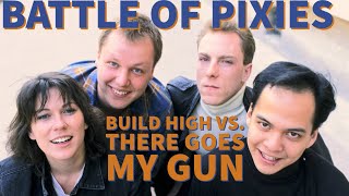Battle of Pixies: Day 25 - Build High vs. There Goes My Gun