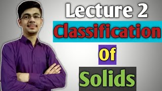 Solid State~Lecture 2: Classification of Solids
