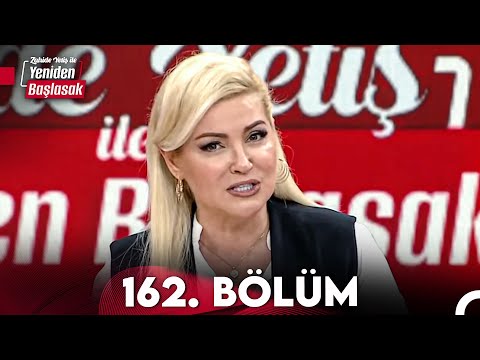 Zahide Yetiş ile Yeniden Başlasak 162. Bölüm (21 Mayıs 2024)