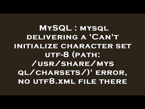 MySQL : mysql delivering a 'Can't initialize character set utf-8 (path: /usr/share/mysql/charsets/)'