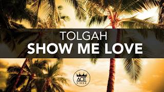 Tolgah - Show Me Love