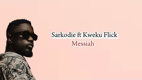 Sarkodie - Messiah ft Kweku Flick (Lyrics Video)