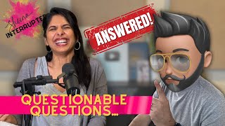 Answerable Questions Questionable Answers Ep 14 Sheena Interrupted