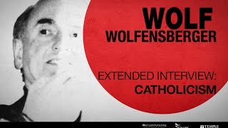 Extended interview - Wolf Wolfensberger on Catholicism
