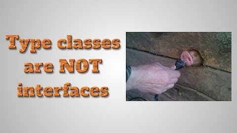 Type classes are NOT interfaces (English talk)