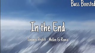 In The End Bass Boosted With Lyrics - Tommee Profitt  (Mellen Gi Remix)