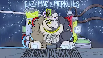 Eazy Mac x Merkules - Ain't Nothin To F*ck With