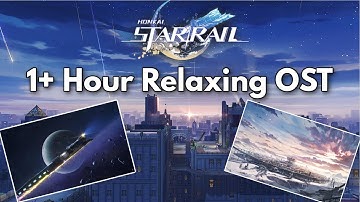 1+ Hour Relaxing & Calm Honkai Star Rail Music - OST All Locations Playlist