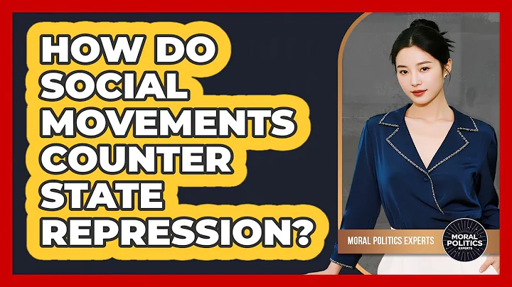 How Do Social Movements Counter State Repression? - Moral Politics Experts