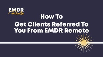 How to get clients referred to you from EMDR Remote
