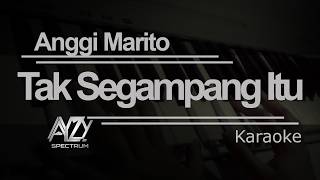 Tak Segampang Itu - Anggi Marito | Karaoke | Full Band Version | Minus One | Lirik Tanpa Vokal