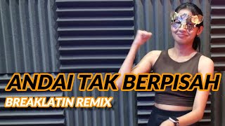BREAKLATIN - Andai Tak Berpisah (Extended Mix) | Aku Yang Sendiri Tanpa Cinta Remix Viral Tiktok