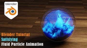 How To Create Satisfying Fluid Particle Animations In Blender