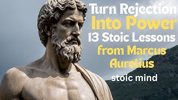 "Turn Rejection Into Power | 13 Stoic Lessons from Marcus Aurelius on Mastering Reverse Psychology"