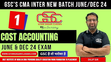 COST ACCOUNTING LECTURE 1 |CMA INTER NEW BATCH |  DILIP SIR | GYAN SAGAR CLASSES