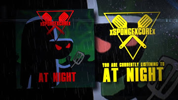 xSPONGEXCOREx - At Night (OFFICIAL STREAM VIDEO)