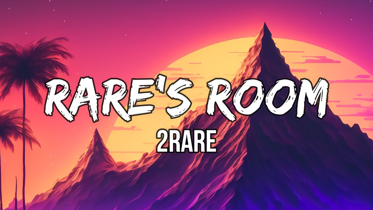 2Rare Rare's Room (Lyrics) Meet me in my bedroom, I promise you it
