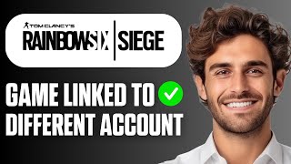 How To Fix Game Linked To Different Account on Ubisoft Connect - Rainbow Six Siege (Full Guide 2026)