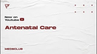 Antenatal Care - Obgin // MEDSCLUB