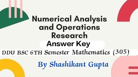 DDU BSC 6TH SEMESTER OPERATIONS RESEARCH AND NUMERICAL ANALYSIS ANSWER KEY MAT(305) 2025 #ddu