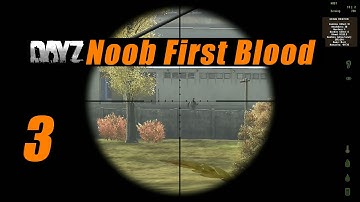 DayZ - Noob First Blood - Part 3